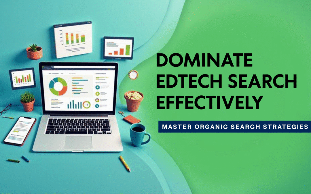 Dominate EdTech Search Effectively