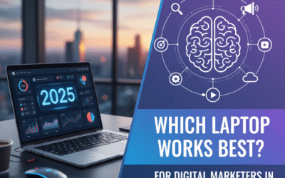 Which Laptop Works Best for Digital Marketers in 2025? (Expert Guide)